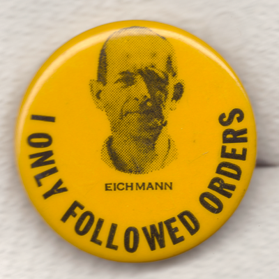 I Only Followed Orders (Eichmann)